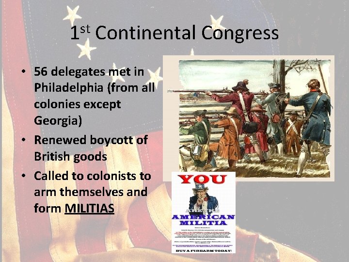1 st Continental Congress • 56 delegates met in Philadelphia (from all colonies except