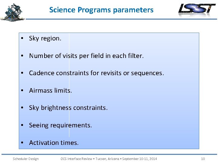 Science Programs parameters • Sky region. • Number of visits per field in each