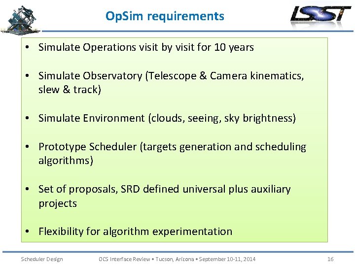 Op. Sim requirements • Simulate Operations visit by visit for 10 years • Simulate