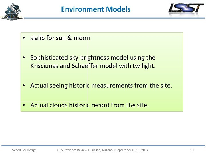 Environment Models • slalib for sun & moon • Sophisticated sky brightness model using