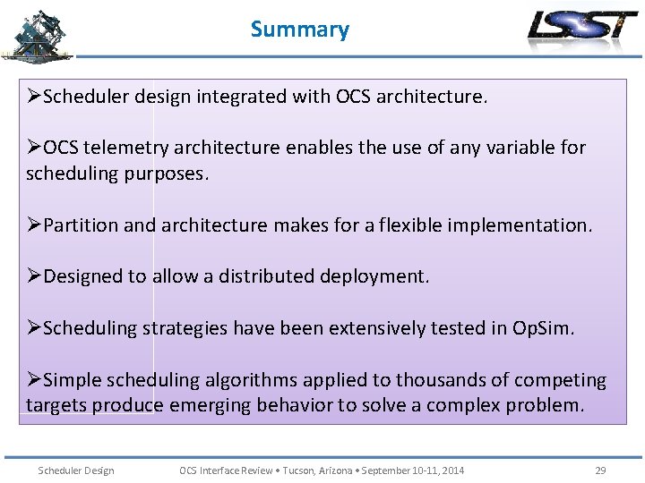 Summary ØScheduler design integrated with OCS architecture. ØOCS telemetry architecture enables the use of