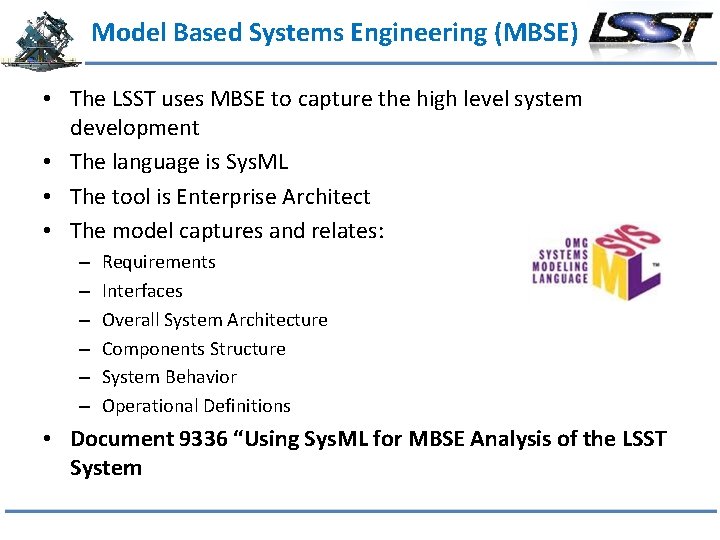 Model Based Systems Engineering (MBSE) • The LSST uses MBSE to capture the high