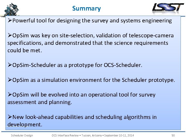 Summary ØPowerful tool for designing the survey and systems engineering ØOp. Sim was key