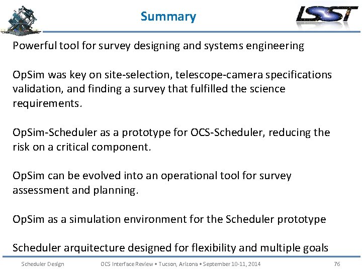 Summary Powerful tool for survey designing and systems engineering Op. Sim was key on