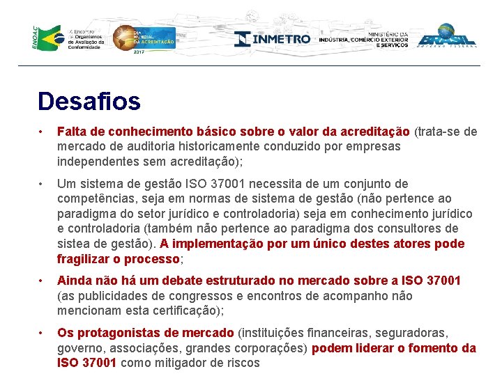 Desafios • Falta de conhecimento básico sobre o valor da acreditação (trata-se de mercado