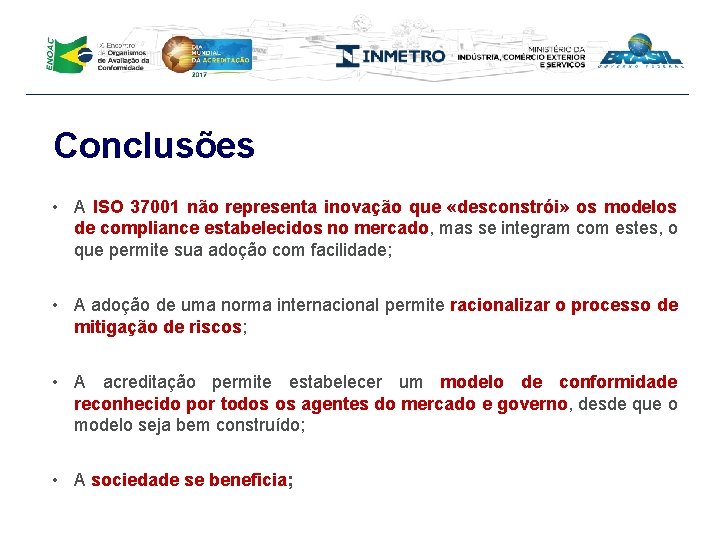 Conclusões • A ISO 37001 não representa inovação que «desconstrói» os modelos de compliance