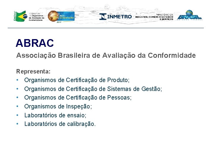 ABRAC Associação Brasileira de Avaliação da Conformidade Representa: • Organismos de Certificação de Produto;