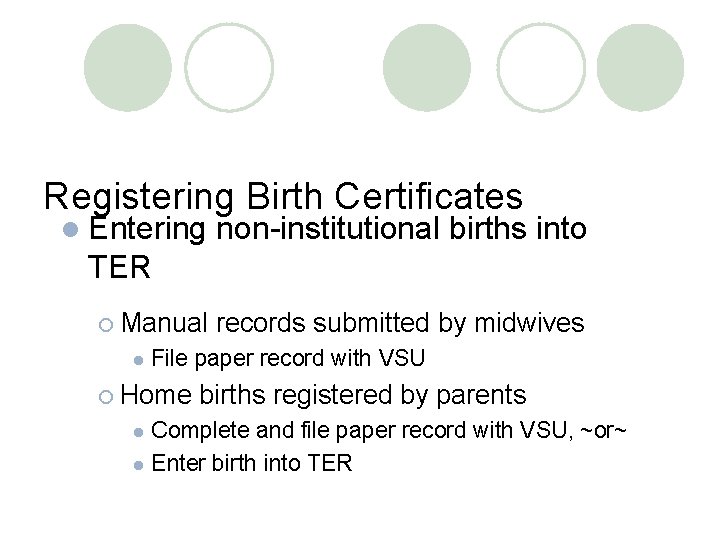 Registering Birth Certificates l Entering non-institutional births into TER ¡ Manual l records submitted