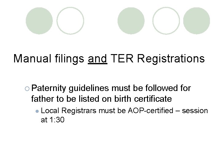 Manual filings and TER Registrations ¡ Paternity guidelines must be followed for father to