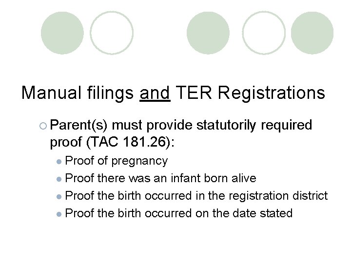 Manual filings and TER Registrations ¡ Parent(s) must provide statutorily required proof (TAC 181.