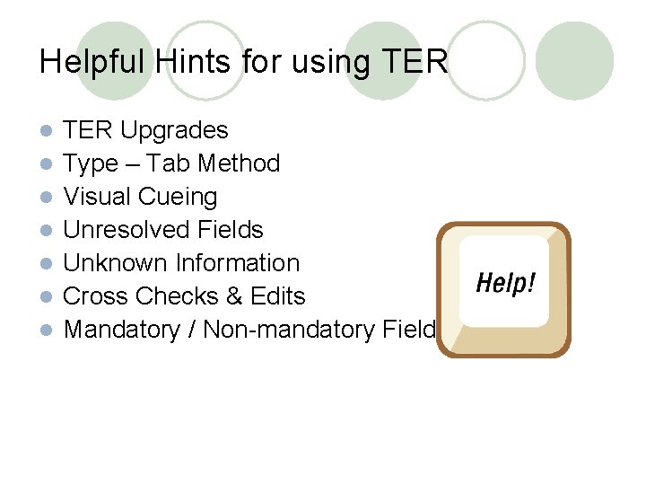 Helpful Hints for using TER l l l l TER Upgrades Type – Tab