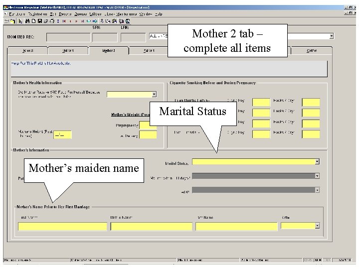 Mother 2 tab – complete all items Marital Status Mother’s maiden name 