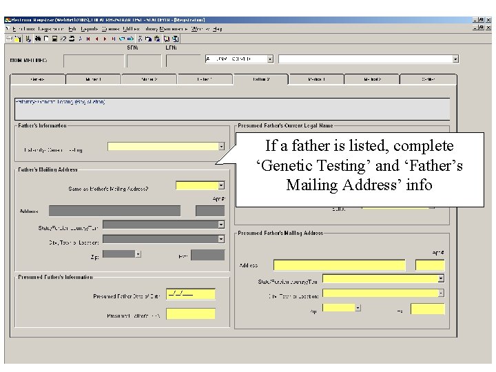 If a father is listed, complete ‘Genetic Testing’ and ‘Father’s Mailing Address’ info 