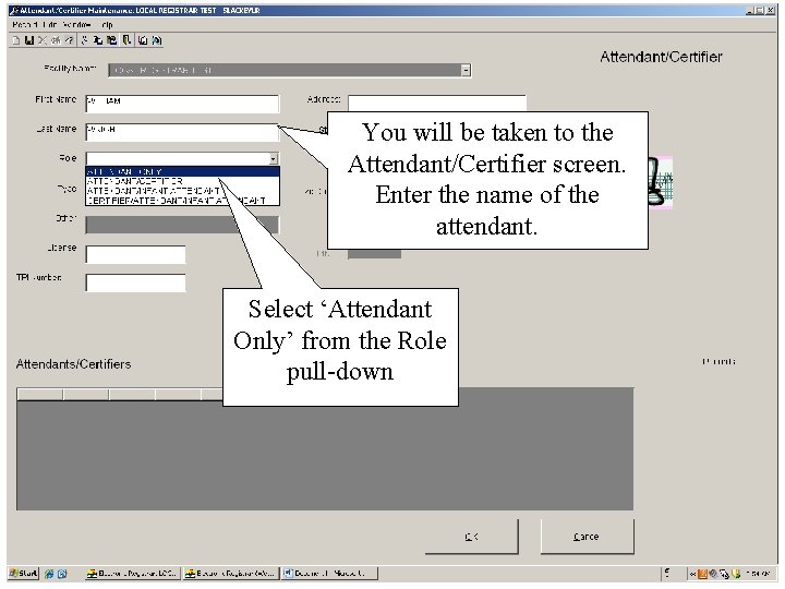 You will be taken to the Attendant/Certifier screen. Enter the name of the attendant.