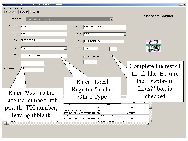 Enter “ 999” as the License number; tab past the TPI number, leaving it