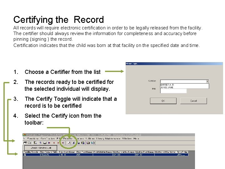 Certifying the Record All records will require electronic certification in order to be legally