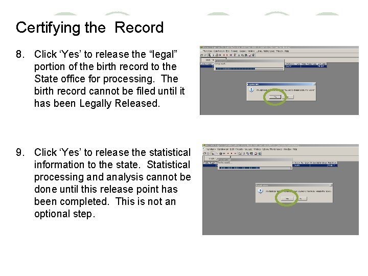 Certifying the Record 8. Click ‘Yes’ to release the “legal” portion of the birth