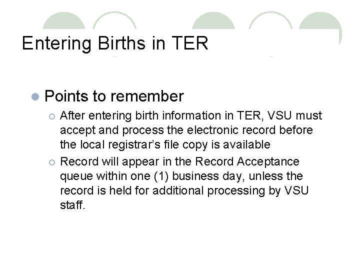 Entering Births in TER l Points to remember After entering birth information in TER,