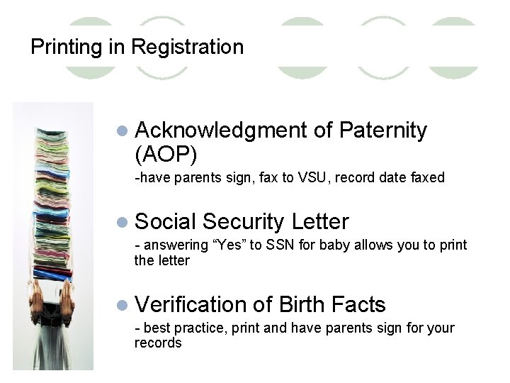 Printing in Registration l Acknowledgment (AOP) of Paternity -have parents sign, fax to VSU,