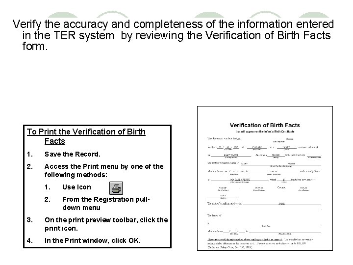 Verify the accuracy and completeness of the information entered Printing Verification of Birth Facts