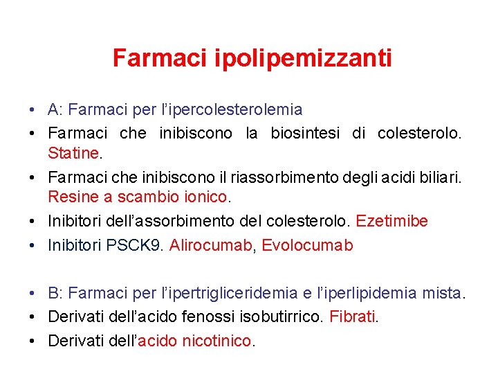 Farmaci ipolipemizzanti • A: Farmaci per l’ipercolesterolemia • Farmaci che inibiscono la biosintesi di