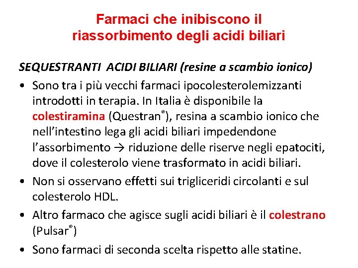 Farmaci che inibiscono il riassorbimento degli acidi biliari SEQUESTRANTI ACIDI BILIARI (resine a scambio