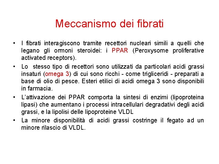 Meccanismo dei fibrati • I fibrati interagiscono tramite recettori nucleari simili a quelli che