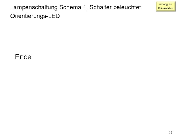 Lampenschaltung Schema 1, Schalter beleuchtet Orientierungs-LED Ende 17 