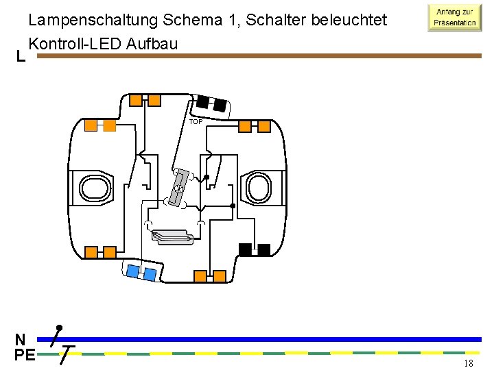L Lampenschaltung Schema 1, Schalter beleuchtet Kontroll-LED Aufbau TOP N PE 18 