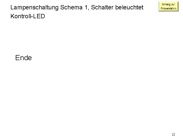 Lampenschaltung Schema 1, Schalter beleuchtet Kontroll-LED Ende 21 