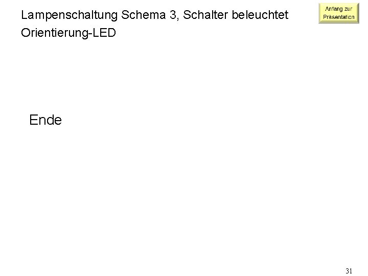 Lampenschaltung Schema 3, Schalter beleuchtet Orientierung-LED Ende 31 