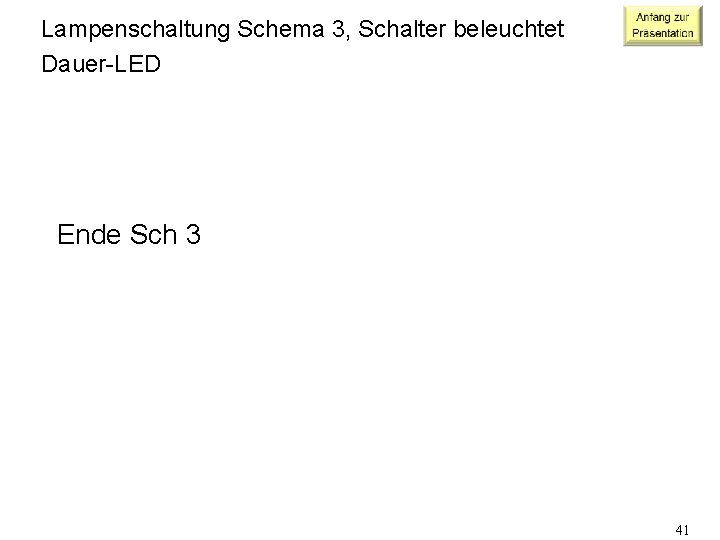 Lampenschaltung Schema 3, Schalter beleuchtet Dauer-LED Ende Sch 3 41 