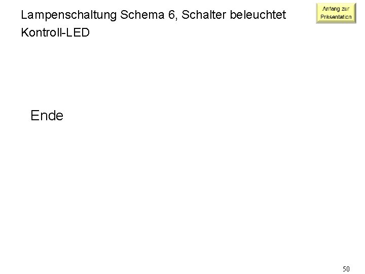 Lampenschaltung Schema 6, Schalter beleuchtet Kontroll-LED Ende 50 