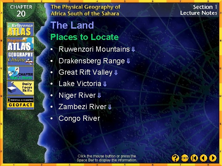 The Land Places to Locate • Ruwenzori Mountains • Drakensberg Range • Great Rift