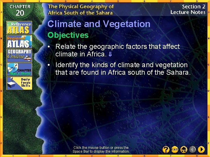 Climate and Vegetation Objectives • Relate the geographic factors that affect climate in Africa.