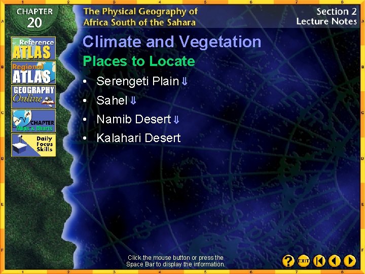 Climate and Vegetation Places to Locate • Serengeti Plain • Sahel • Namib Desert
