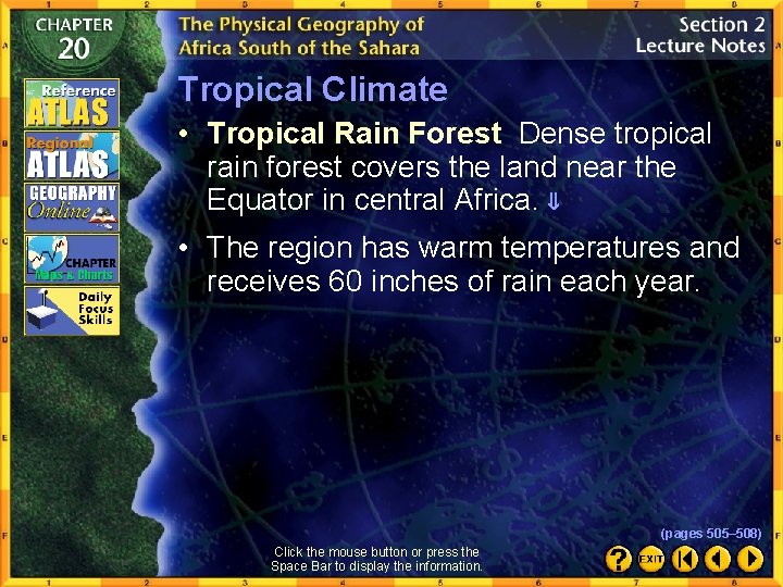 Tropical Climate • Tropical Rain Forest Dense tropical rain forest covers the land near