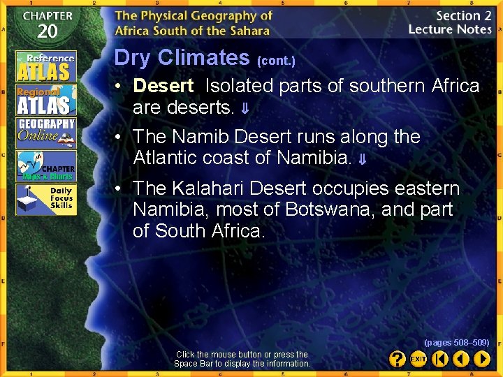 Dry Climates (cont. ) • Desert Isolated parts of southern Africa are deserts. •