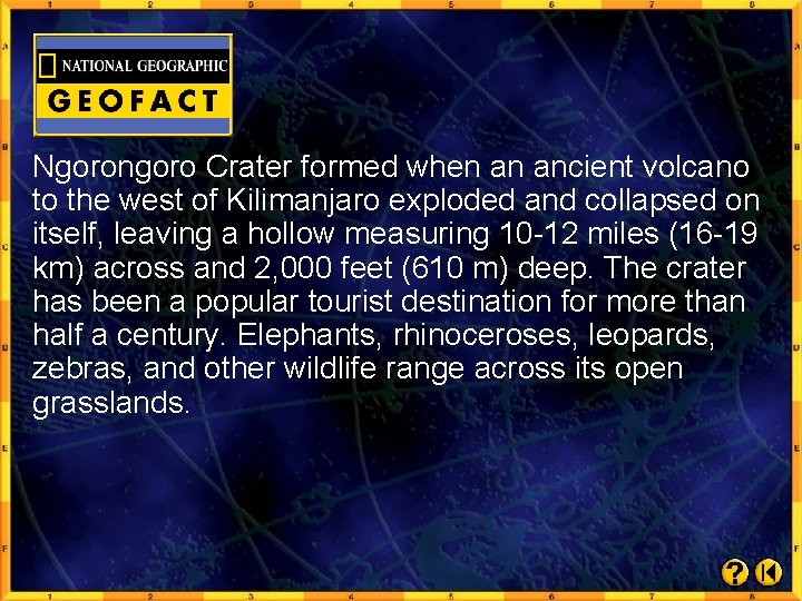 Ngorongoro Crater formed when an ancient volcano to the west of Kilimanjaro exploded and