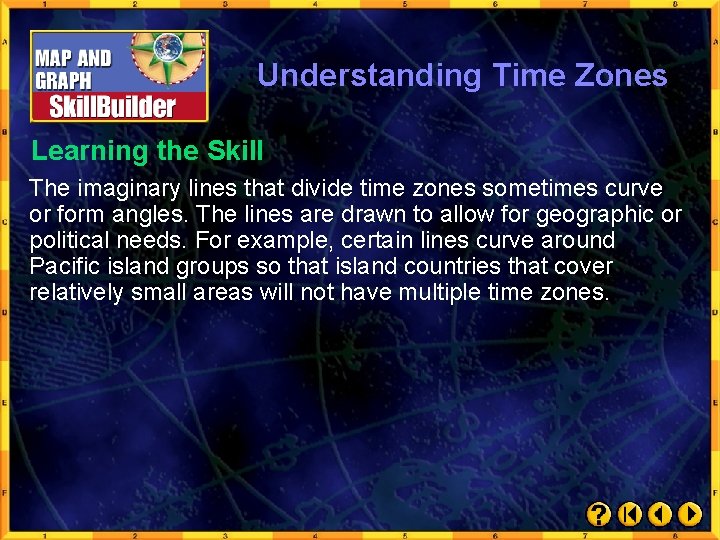 Understanding Time Zones Learning the Skill The imaginary lines that divide time zones sometimes