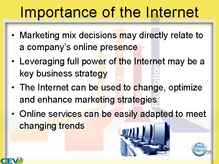 Importance of the Internet • Marketing mix decisions may directly relate to a company’s