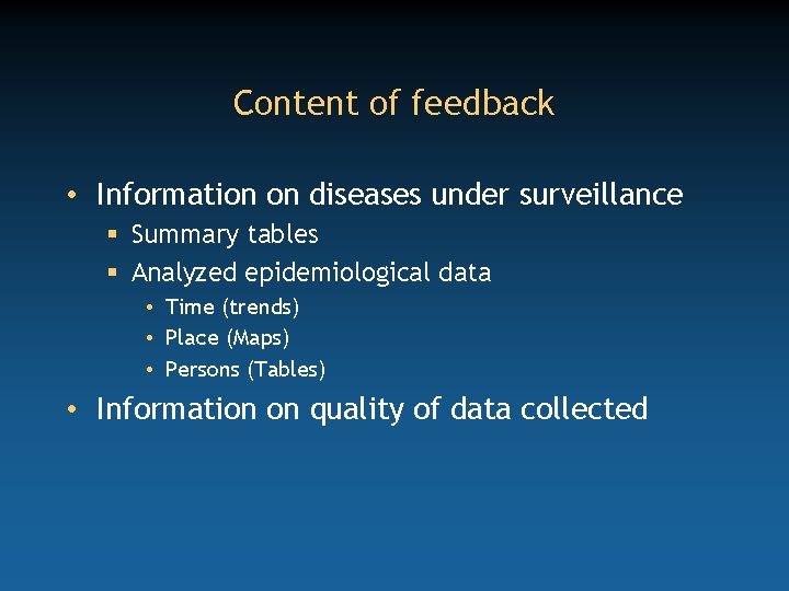 Content of feedback • Information on diseases under surveillance § Summary tables § Analyzed