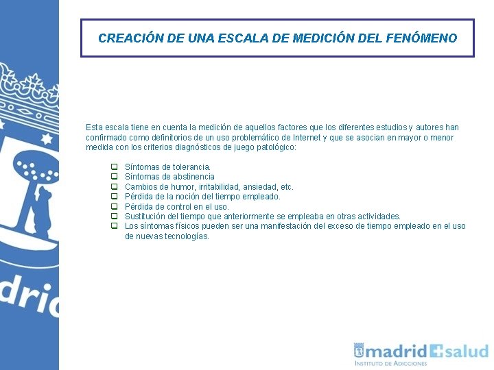 CREACIÓN DE UNA ESCALA DE MEDICIÓN DEL FENÓMENO Esta escala tiene en cuenta la