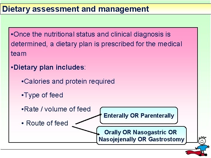 Dietary assessment and management • Once the nutritional status and clinical diagnosis is determined,