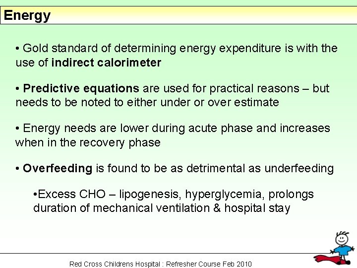 Energy • Gold standard of determining energy expenditure is with the use of indirect