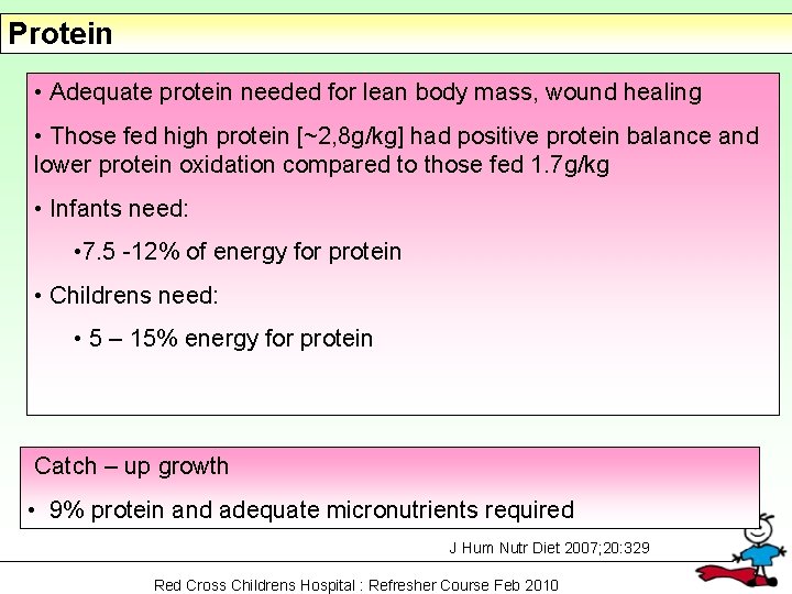 Protein • Adequate protein needed for lean body mass, wound healing • Those fed