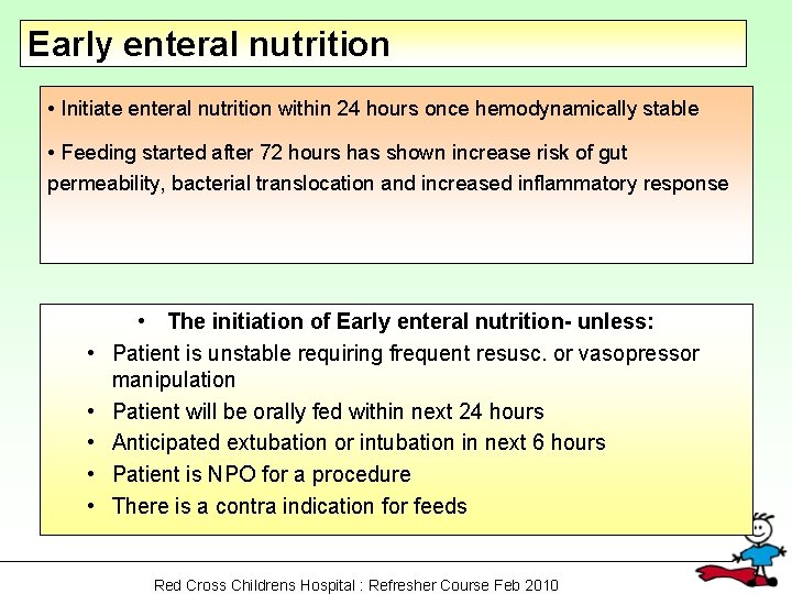 Early enteral nutrition • Initiate enteral nutrition within 24 hours once hemodynamically stable •