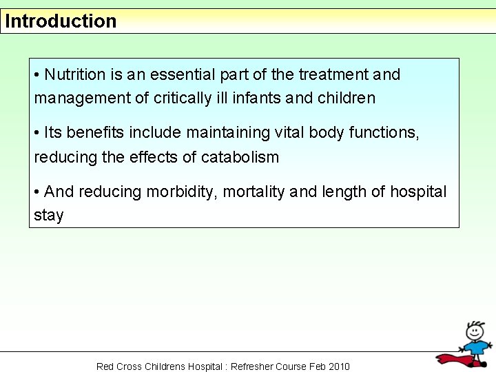 Introduction • Nutrition is an essential part of the treatment and management of critically