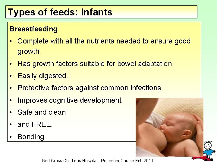 Types of feeds: Infants Breastfeeding • Complete with all the nutrients needed to ensure