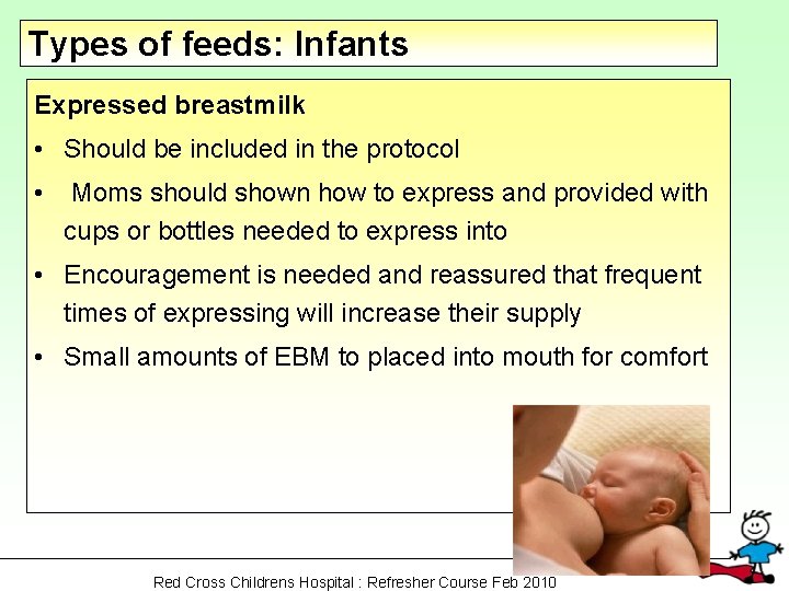 Types of feeds: Infants Expressed breastmilk • Should be included in the protocol •